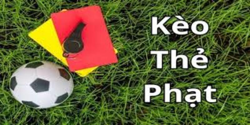 Các loại kèo thẻ phạt phổ biến trong bóng đá hiện nay