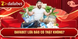 Dafabet có lừa đảo không?