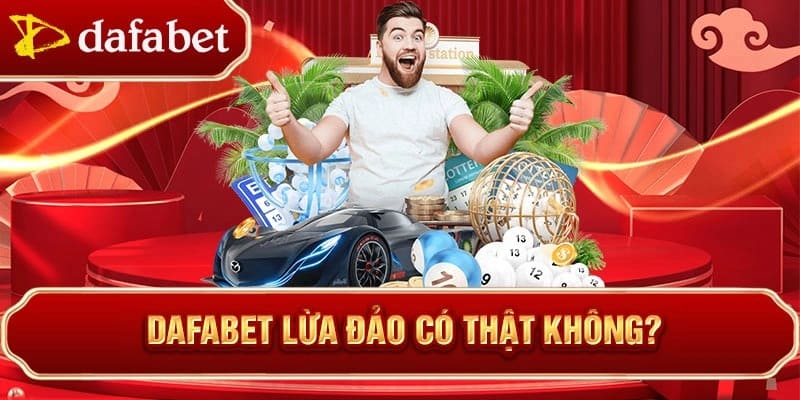 Dafabet có lừa đảo không?