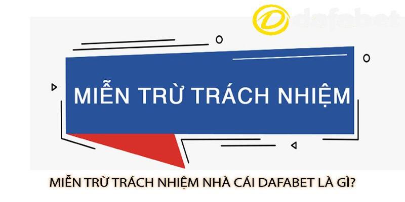 Sơ lược về miễn trừ trách nhiệm của Dafabet
