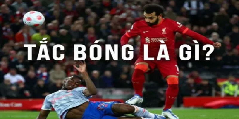 Tìm hiểu tắc bóng là gì